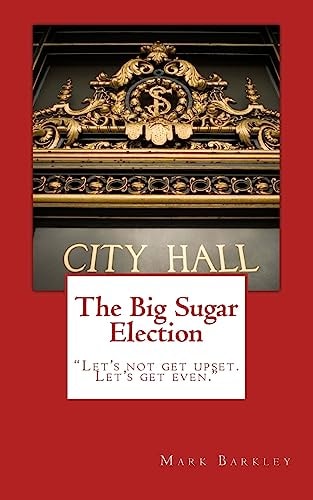 The Big Sugar Election Let's Not Get Upset. Let's Get Even.