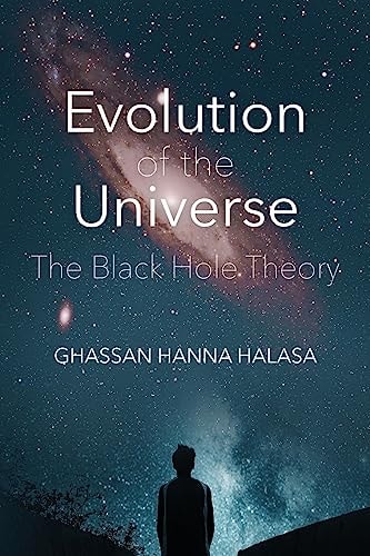 Evolution of the Universe The Black Hole Theory