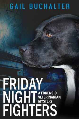 Friday Night Fighters A Forensic Veterinarian Mystery