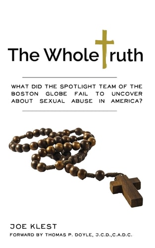 The Whole Truth What Did the Spotlight Team of the Boston Globe Fail to Uncover about Sexual Abuse in America?