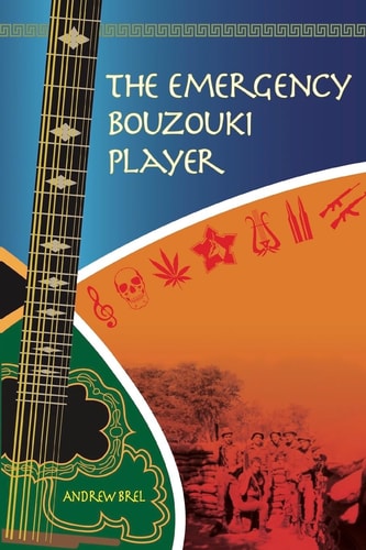 The Emergency Bouzouki Player Two Years at War with the Apartheid Army