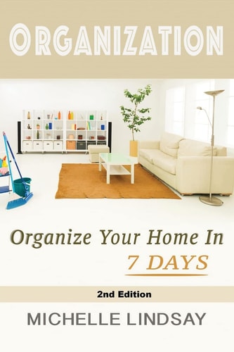Organization Declutter and Organize Your Home in 7 Days!