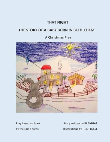 That Night The Story of a Baby Born in Bethlehem: A Christmas Play