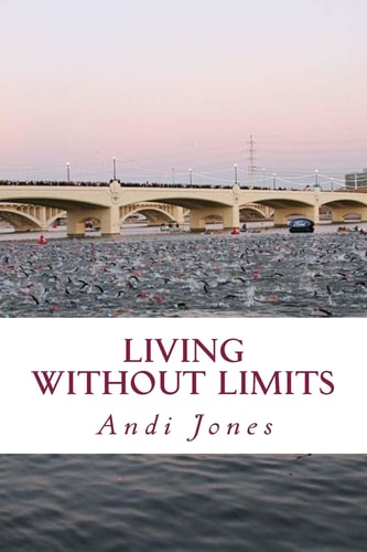 Living Without Limits A Memoir by Andi Jones