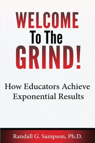 Welcome to the Grind How Educators Achieve Exponential Results