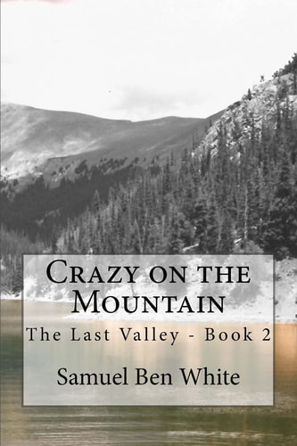 Crazy on the Mountain The Last Valley - Book 2