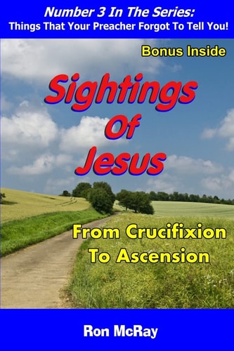 Sightings Of Jesus From Crucifixion To Ascension
