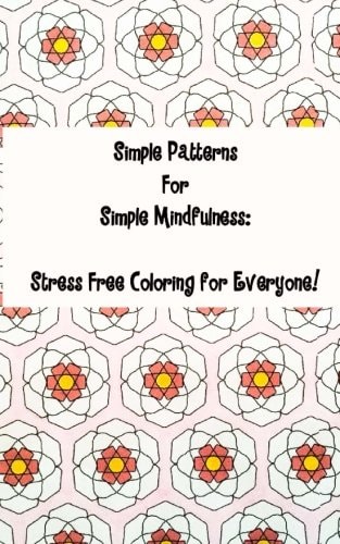 Simple Patterns for Simple Mindfulness Stress Free Coloring Pages for Everyone