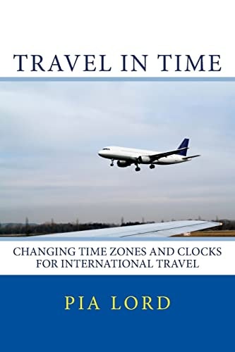 Travel in Time Changing Time Zones and Clocks for International Travel
