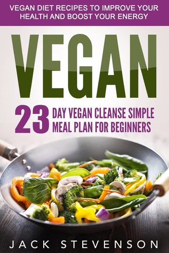 Vegan Smart 23-Day Vegan Cleanse Simple Meal Plan for Beginners