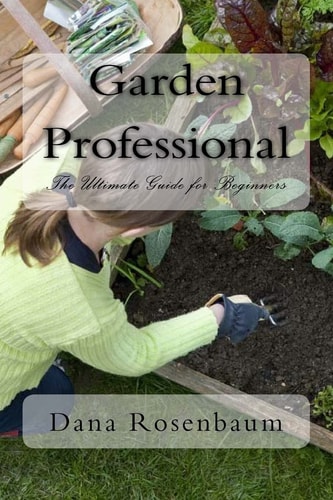 Garden Professional The Ultimate Guide for Beginners