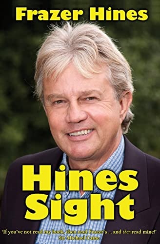 Hines Sight The Life and Loves of One of Britain's Favourite Sons