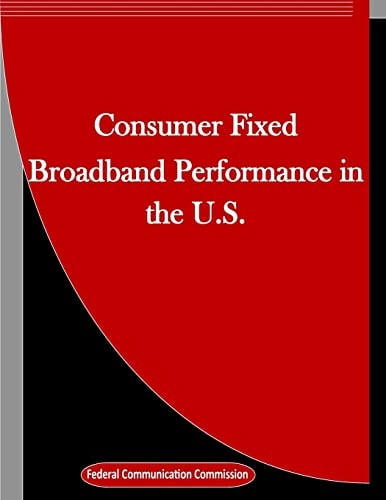 Consumer Fixed Broadband Performance in the U. S.