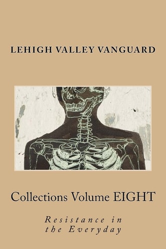 Lehigh Valley Vanguard Collections Volume EIGHT Resistance in the Everyday