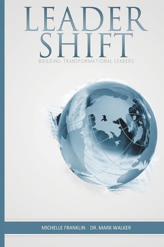 LeaderShift Transforming The Whole Man