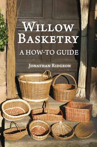 Willow Basketry A How-To Guide