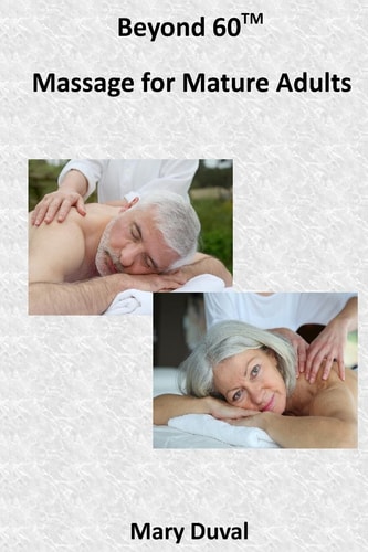 Beyond 60 Massage for the Mature Adult