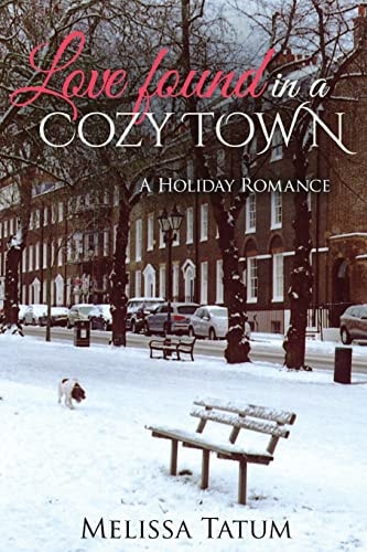 Love Found In A Cozy Town (Book 1) A Holiday Romance