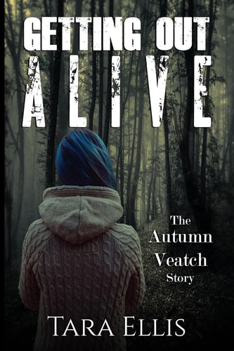 Getting Out Alive The Autumn Veatch Story