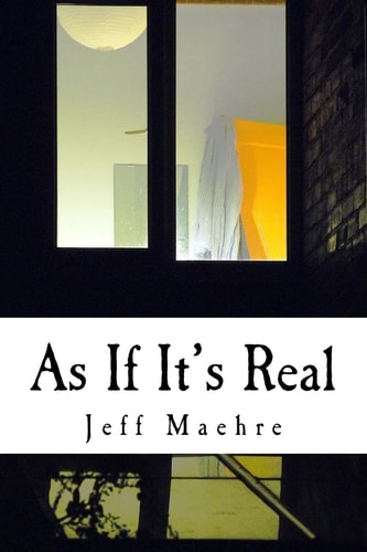 As If It's Real Stories By Jeff Maehre