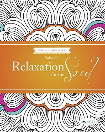 Relaxation For The Soul Volume 1 Coloring Books For Adults