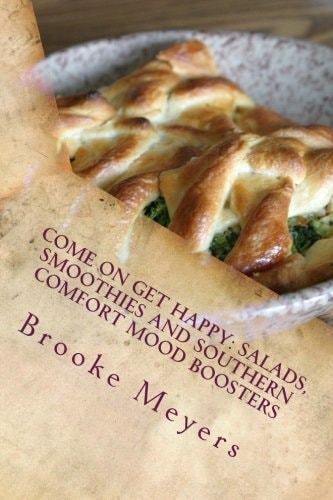 Come on Get Happy Salads, Smoothies and Southern Comfort Mood Boosters