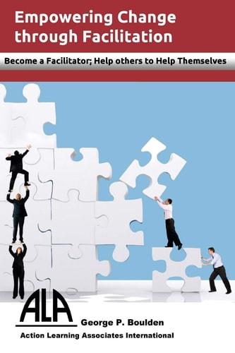 Empowering Change Through Facilitation Become a Facilitator; Help Others to Help Themselves