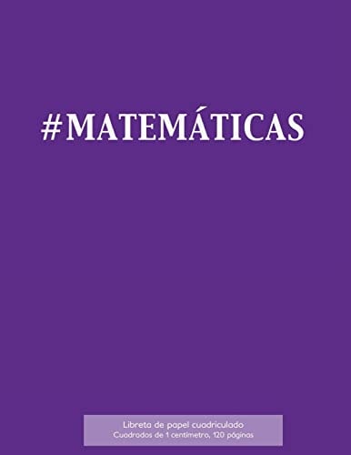 #MATEMÁTICAS Libreta de Papel Cuadriculado, Cuadrados de 1 Centémetro, 120 Páginas Libreta 21,59 X 27,94 Cm, Perfecta Para la Asignatura de Matemáticas en la Escuela, Con Cubierta en Púrpura, Papel Cuadriculado Con Cuadrados de 1 Cm, Encuadernado Perfecto