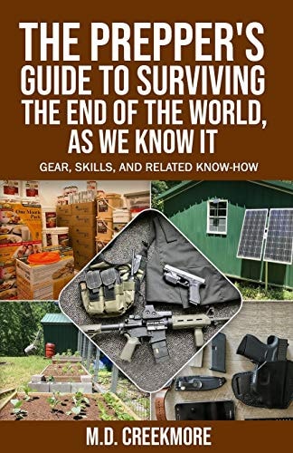 The Prepper's Guide to Surviving the End of the World, As We Know It Gear, Skills, and Related Know-How
