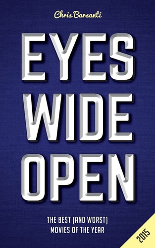 Eyes Wide Open 2015 The Year's Best (and Worst) Movies