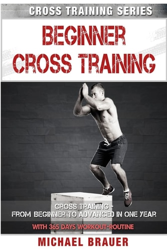 Beginner Cross Training From Beginner to Advanced in One Year