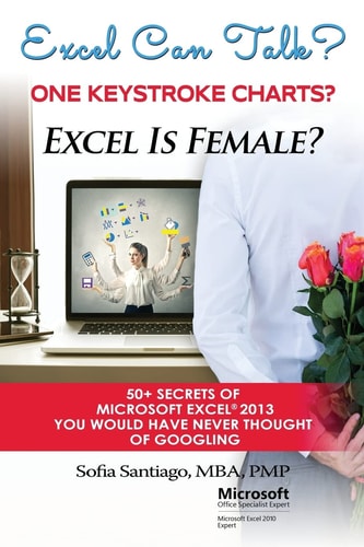 Excel Can Talk? Excel Is Female? 50+ Secrets of Microsoft Excel 2013 50+ Secrets of Microsoft Excel 2013 You Would Have Never Thought of Googling