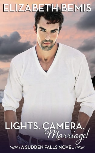 Lights. Camera. Marriage! A Sudden Falls Romance