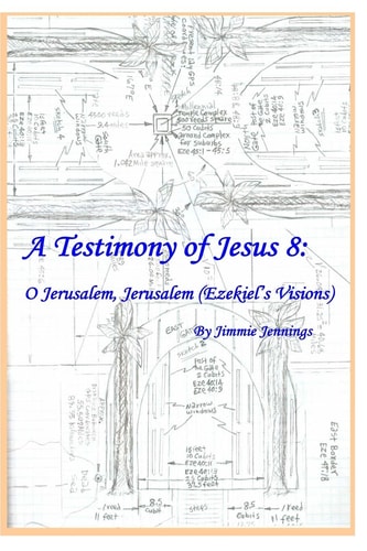 A Testimony of Jesus 8 O Jerusalem, Jerusalem (Ezekiel's Visions)