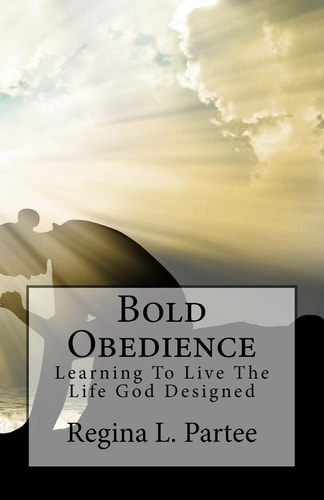 Bold Obedience Learning To Live The Life God Designed