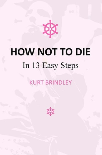 How Not To Die In 13 Easy Steps