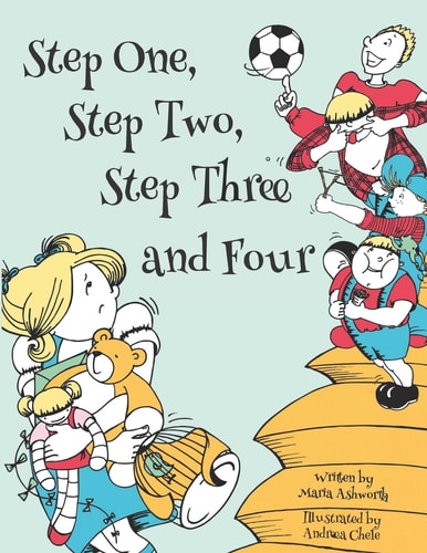 Step One, Step Two, Step Three and Four A Picture Book Story about Blending Children from Two Families to One