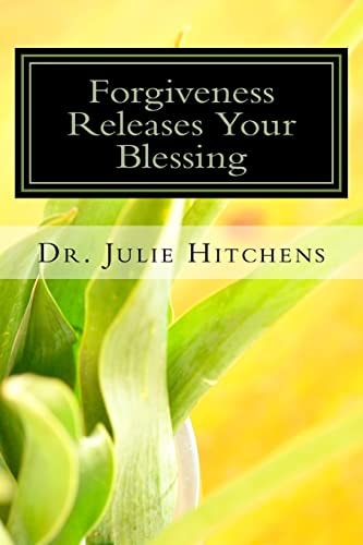 Forgiveness Releases Your Blessing Forgiveness Giving Up My Right to Hurt You, for Hurting Me. It Is Impossible to Live on Earth Without Getting Hurt, Offended, Misunderstood, Lied To, and Rejected, Process of Concluding Resentment, Indignation Or Anger. 