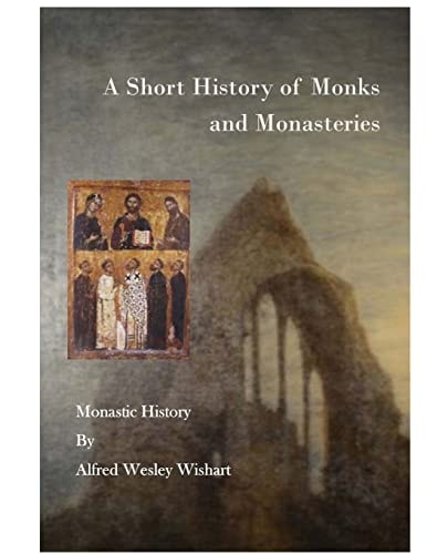 A Short History of Monks and Monasteries Monastic History