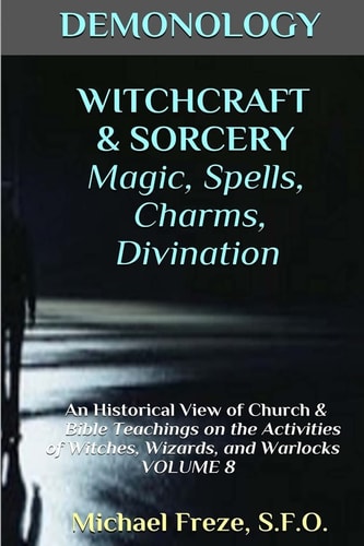 DEMONOLOGY WITCHCRAFT & SORCERY Magic, Spells, & Divination An Historical View