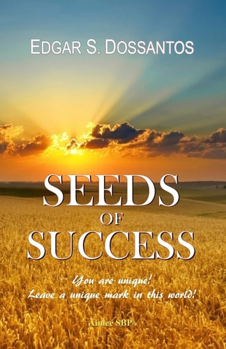 Seeds of Success You Are Unique! Leave a Unique Mark in This World!