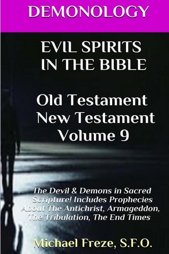 DEMONOLOGY EVIL SPIRITS IN THE BIBLE Old Testament New Testament Satan, Demons,