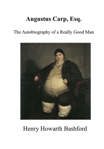 Augustus Carp, Esq. The Autobiography of a Really Good Man