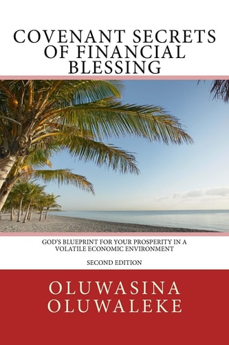 Covenant Secrets Of Financial Blessing God's Blueprint For Your Prosperity In A Volatile Economic Environment