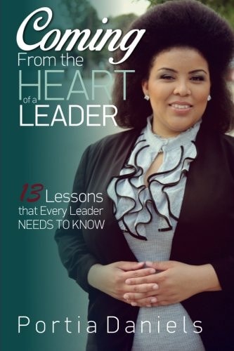 Coming From the Heart of a Leader 13 Lessons that Every Leader Needs to Know
