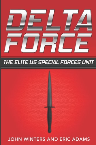 Delta Force The Elite US Special Forces Unit