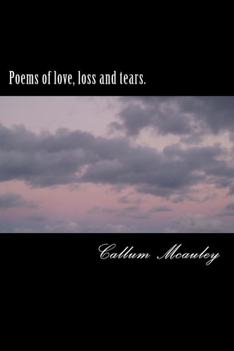 Poems of Love, Loss and Tears.