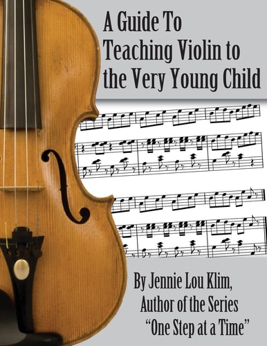 A Guide to Teaching Violin to the Very Young Child An Alternate Approach
