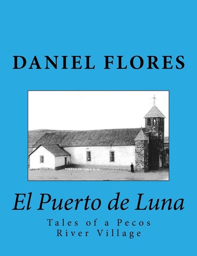 El Puerto de Luna Tales of a Pecos River Village