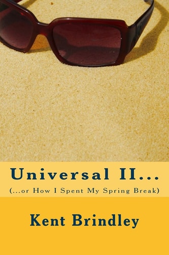 Universal II... (... Or How I Spent My Spring Break)